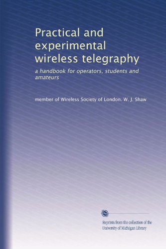 Practical and experimental wireless telegraphy: a handbook for operators, students and amateurs