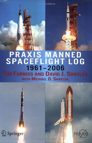 Praxis Manned Spaceflight Log 1961-2006 (Springer Praxis Books / Space Exploration)