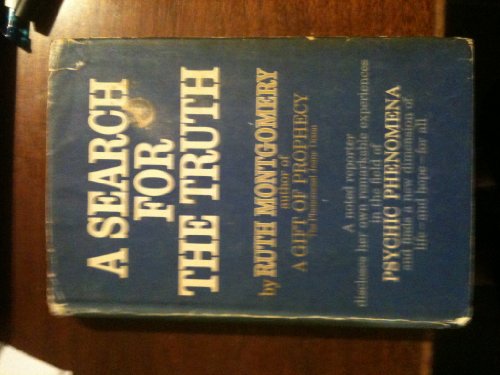 A SEARCH FOR THE TRUTH a Noted Reporter Discloses Her Own Remarkable Experiences in the Field of Psychic Phenomena (Book Club Edition)