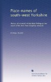Place-names of south-west Yorkshire: that is, of so much of the West Riding as lies south of the Aire from Keighley onwards