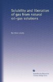 Solubility and liberation of gas from natural oil-gas solutions