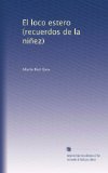 El loco estero (recuerdos de la niÃ±ez) (Volume 2) (Spanish Edition)