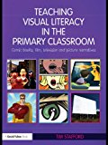 Teaching Visual Literacy in the Primary Classroom: Comic Books, Film, Television and Picture Narratives (David Fulton Books)