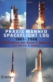 Praxis Manned Spaceflight Log 1961-2006 (Springer Praxis Books / Space Exploration)