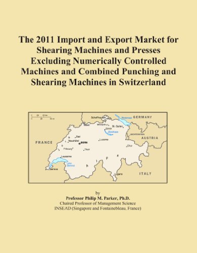 The 2011 Import and Export Market for Shearing Machines and Presses Excluding Numerically Controlled Machines and Combined Punching and Shearing Machines in Switzerland