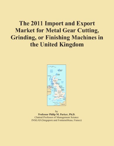 The 2011 Import and Export Market for Metal Gear Cutting, Grinding, or Finishing Machines in the United Kingdom