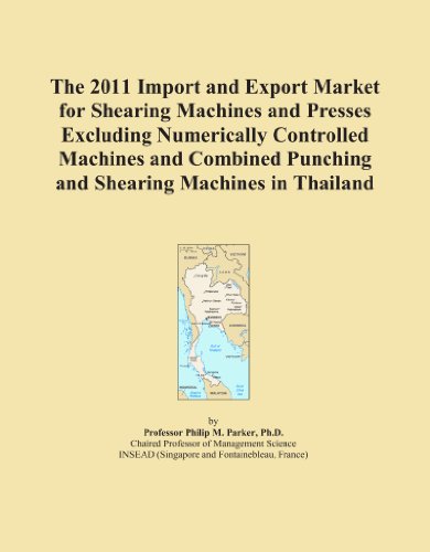 The 2011 Import and Export Market for Shearing Machines and Presses Excluding Numerically Controlled Machines and Combined Punching and Shearing Machines in Thailand