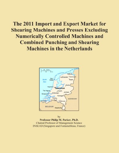 The 2011 Import and Export Market for Shearing Machines and Presses Excluding Numerically Controlled Machines and Combined Punching and Shearing Machines in the Netherlands