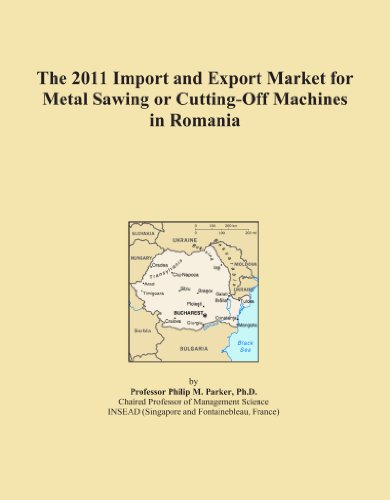 The 2011 Import and Export Market for Metal Sawing or Cutting-Off Machines in Romania