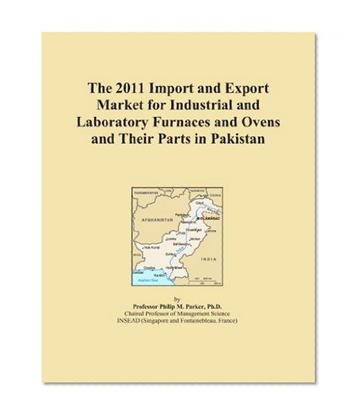 The 2011 Import and Export Market for Industrial and Laboratory Furnaces and Ovens and Their Parts in Pakistan