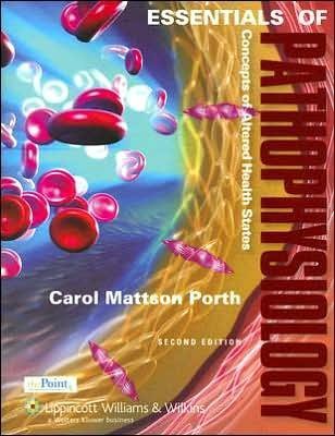 C.Mattson Porth's Essentials of Pathophysiology 2nd(Second) edition(Essentials of Pathophysiology: Concepts ofAlteredHealthStates[Paperback])(2006)