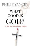 What Good Is God?: In Search of a Faith That Matters