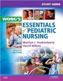 M.J. H. PhD RN-CS PNP FAAN's K. W.PhD RN C's Study Guide for Wong's 8th (Eighth) edition(Study Guide for Wong's Essentials of Pediatric Nursing [Paperback])(2008)