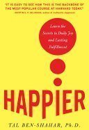 Happier: Learn the Secrets to Daily Joy and Lasting Fulfillment [Hardcover]
