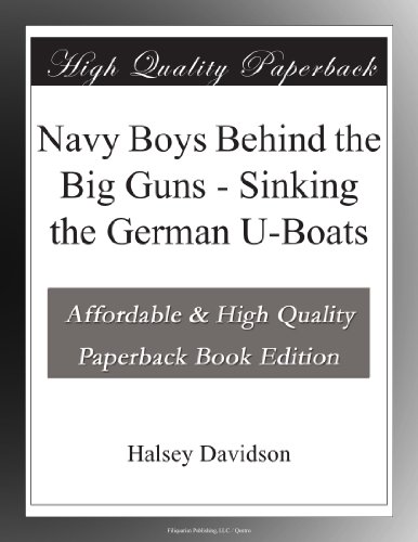 Navy Boys Behind the Big Guns - Sinking the German U-Boats