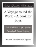 A Voyage round the World - A book for boys