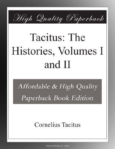 Tacitus: The Histories, Volumes I and II