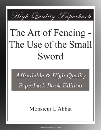 The Art of Fencing - The Use of the Small Sword