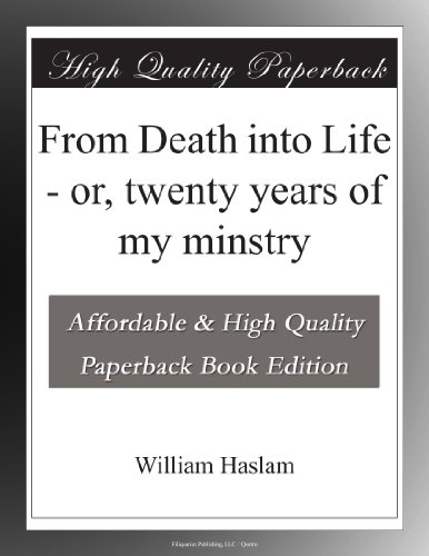 From Death into Life - or, twenty years of my minstry