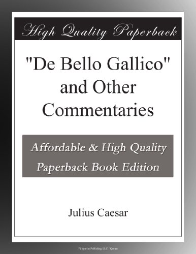 "De Bello Gallico" and Other Commentaries