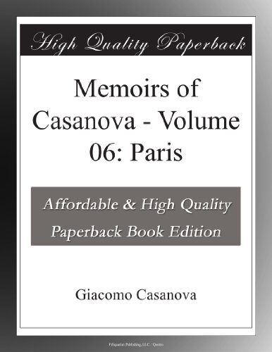 Memoirs of Casanova - Volume 06: Paris