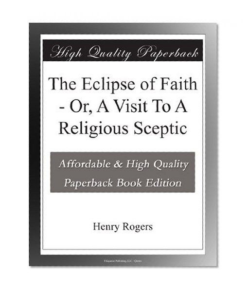The Eclipse of Faith - Or, A Visit To A Religious Sceptic