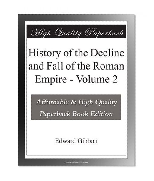 History of the Decline and Fall of the Roman Empire - Volume 2