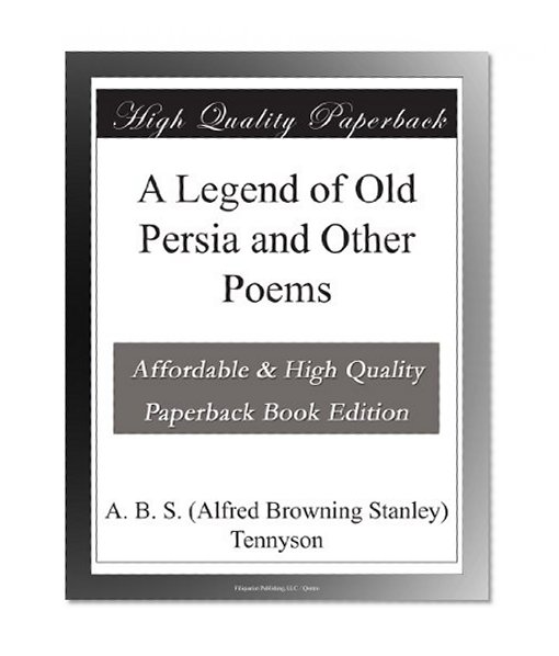 A Legend of Old Persia and Other Poems