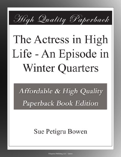 The Actress in High Life - An Episode in Winter Quarters