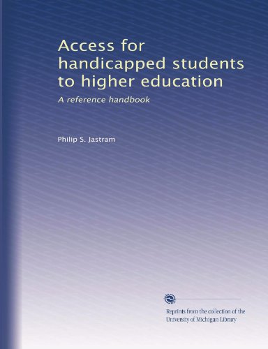 Access for handicapped students to higher education: A reference handbook