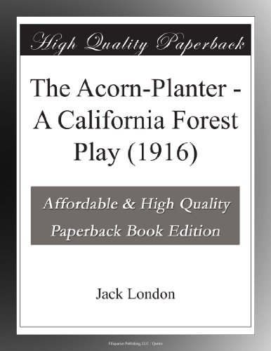 The Acorn-Planter - A California Forest Play (1916)