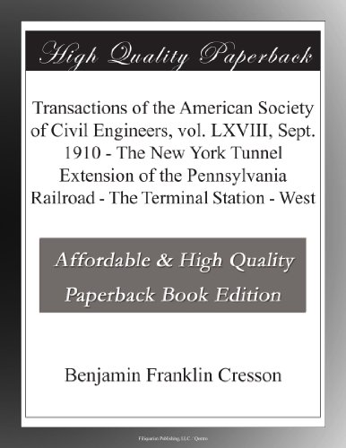 Transactions of the American Society of Civil Engineers, vol. LXVIII, Sept. 1910 - The New York Tunnel Extension of the Pennsylvania Railroad - The Terminal Station - West