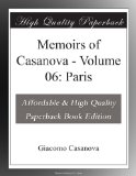Memoirs of Casanova - Volume 06: Paris