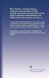 Meat, Poultry, and Egg Products Inspection Amendments of 1983; exempt restaurant central kitchens from federal inspection requirements; and USDA's ... on H.R. 2691 and H.R. 5223, May 17, 1984