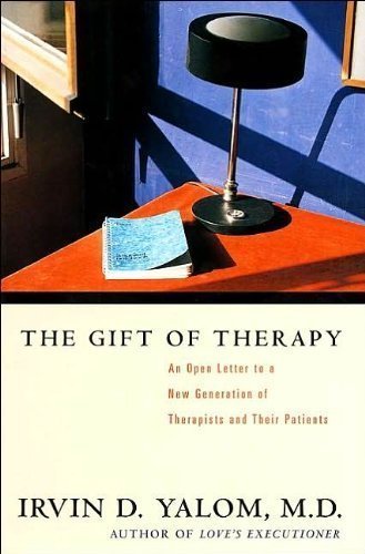 I. Yalom's The Gift of Therapy(The Gift of Therapy: An Open Letter to a New GenerationofTherapistsandTheirPatients[Hardcover])(2001)