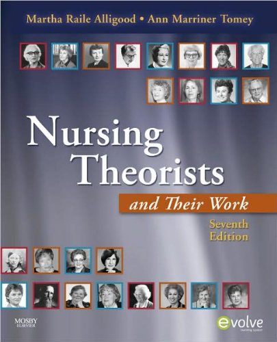M. R. A. PhD RN ANEF's A. M. T. PhD RN FAAN's Nursing 7th (Seventh) edition(Nursing Theorists and Their Work [Paperback])(2009)