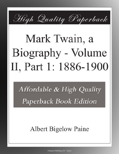 Mark Twain, a Biography - Volume II, Part 1: 1886-1900