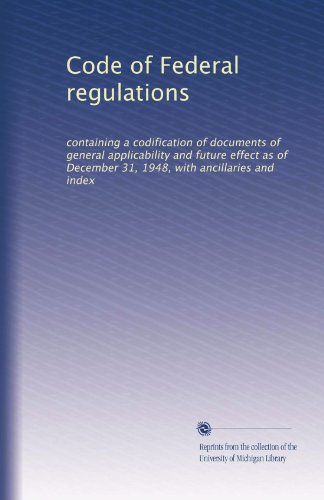 Code of Federal regulations: containing a codification of documents of general applicability and future effect as of December 31, 1948, with ancillaries and index (Volume 2403)