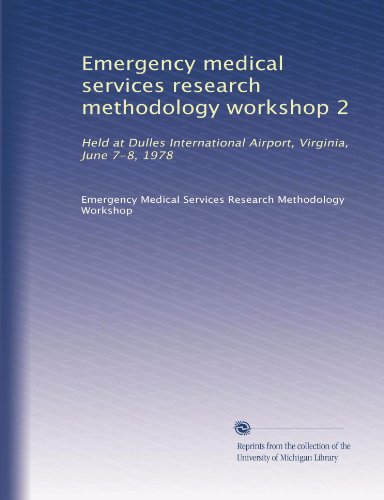 Emergency medical services research methodology workshop 2: Held at Dulles International Airport, Virginia, June 7-8, 1978