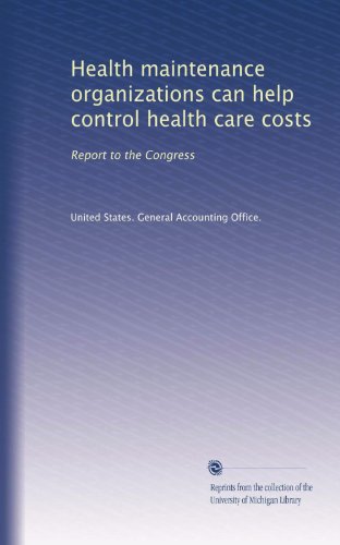 Health maintenance organizations can help control health care costs: Report to the Congress (Volume 2)