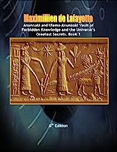Anunnaki and Ulema-Anunnaki Vault of Forbidden Knowledge and the Universes Greatest Secrets. 6th Edition. Book 1 ((Anunnaki & Ulema Secrets and Civilization on Earth and Multiple Dimensions))