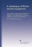 A catalogue of Ritter dental equipment: Chairs, engines, lathes, distributing panels, air compressors, unit equipments, ionization equipments, spray ... and accessories for the above (Volume 2)