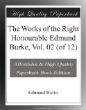The Works of the Right Honourable Edmund Burke, Vol. 02 (of 12)