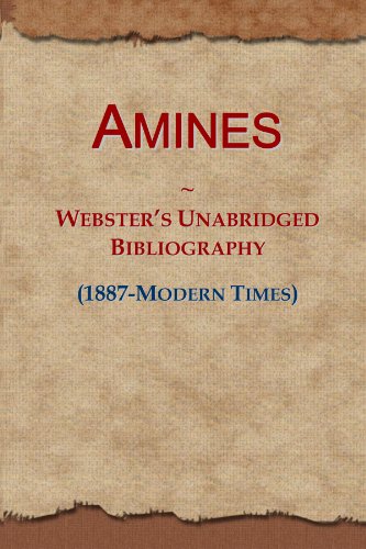 Amines: Webster's Unabridged Bibliography (1887-Modern Times)