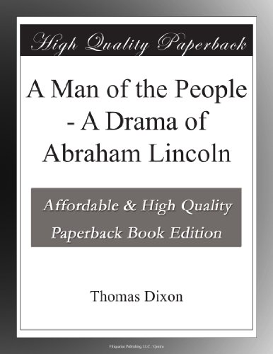 A Man of the People - A Drama of Abraham Lincoln