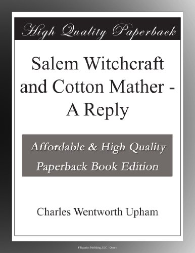 Salem Witchcraft and Cotton Mather - A Reply