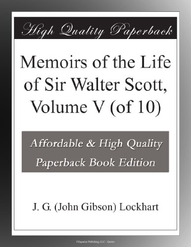 Memoirs of the Life of Sir Walter Scott, Volume V (of 10)