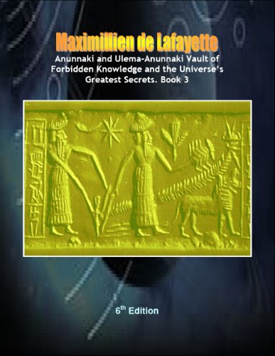 Anunnaki and Ulema-Anunnaki Vault of Forbidden Knowledge and the Universes Greatest Secrets. 6th Edition. Book 3 (Final Part) ((Anunnaki & Ulema Secrets ... on Earth and Multiple Dimensions))