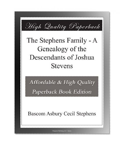 The Stephens Family - A Genealogy of the Descendants of Joshua Stevens