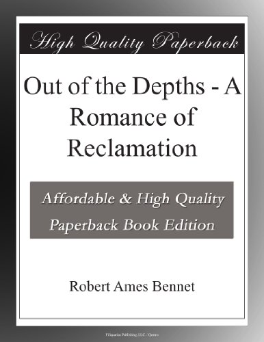 Out of the Depths - A Romance of Reclamation